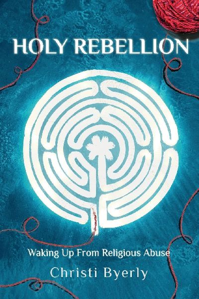Holy Rebellion: Waking up from Religious Abuse