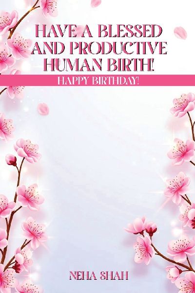 Have A Blessed And Productive Human Birth!: HAPPY BIRTHDAY!