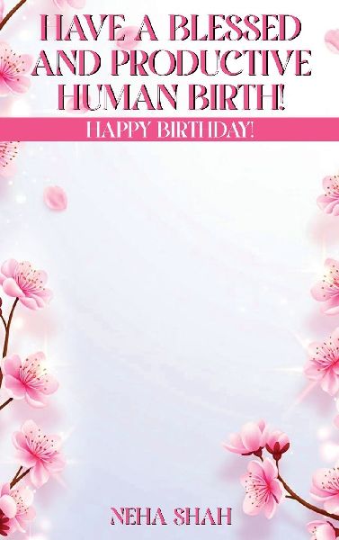Have A Blessed And Productive Human Birth!: HAPPY BIRTHDAY!