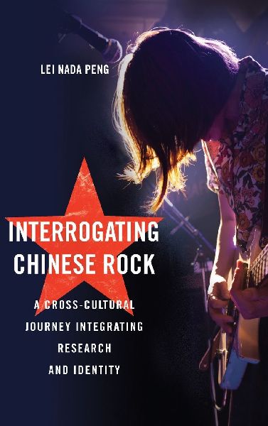 Interrogating Chinese Rock: A Cross-Cultural Journey Integrating Research and Identity
