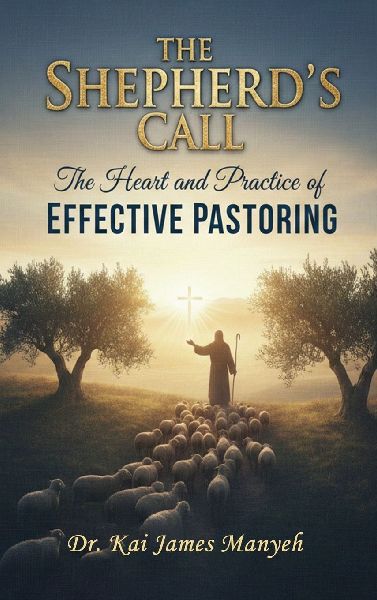 The Shepherds Call: The Heart and Practice of Effective Pastoring