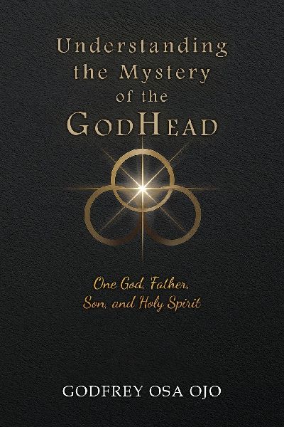Understanding the Mystery of the GodHead: One God, Father, Son, and the Holy Spirit