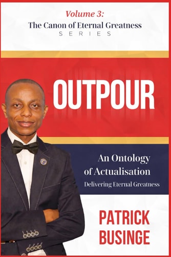 Outpour: An Ontology of Actualisations, Delivery Eternal Greatness (The Canon of Eternal Greatness)