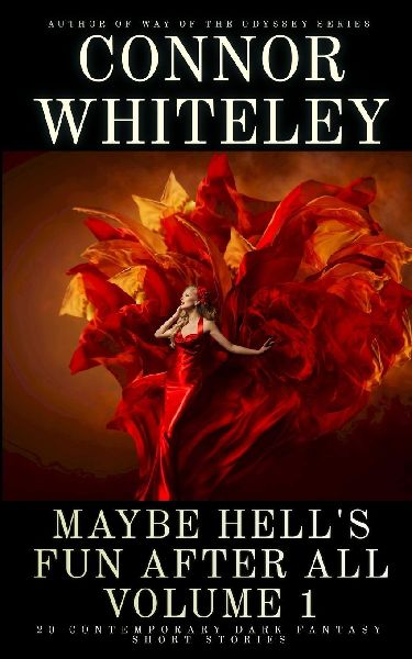 Maybe Hells Fun After All Volume 1: 20 Dark Contemporary Fantasy Short Stories