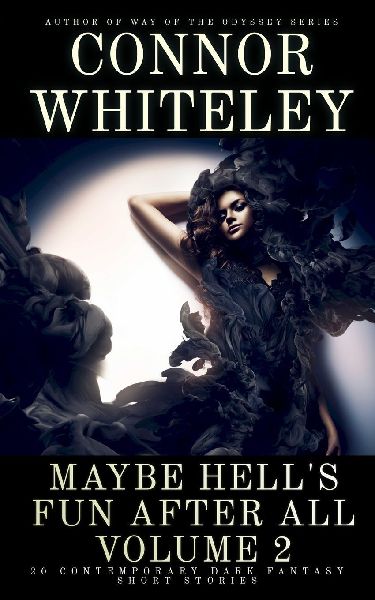 Maybe Hells Fun After All Volume 2: 20 Dark Contemporary Fantasy Short Stories