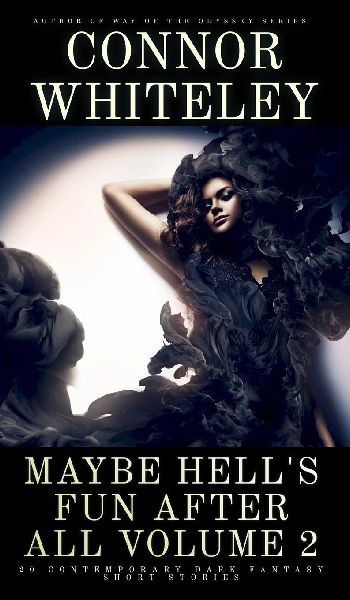 Maybe Hells Fun After All Volume 2: 20 Dark Contemporary Fantasy Short Stories