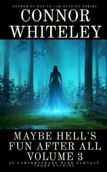 Maybe Hells Fun After All Volume 3: 20 Dark Contemporary Fantasy Short Stories