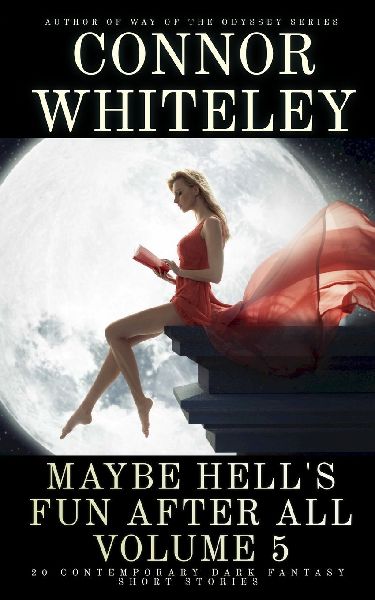 Maybe Hells Fun After All Volume 5: 20 Dark Contemporary Fantasy Short Stories
