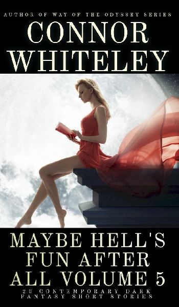 Maybe Hells Fun After All Volume 5: 20 Dark Contemporary Fantasy Short Stories