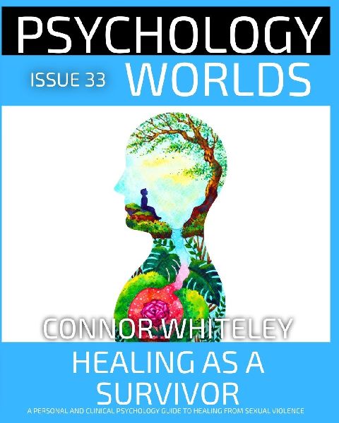 Issue 33: Healing As A Survivor: A Personal and Clinical Psychology and Guide to Healing from Sexual Violence