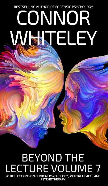Beyond The Lecture Volume 7: 20 Reflections on Clinical Psychology, Mental Health and Psychotherapy
