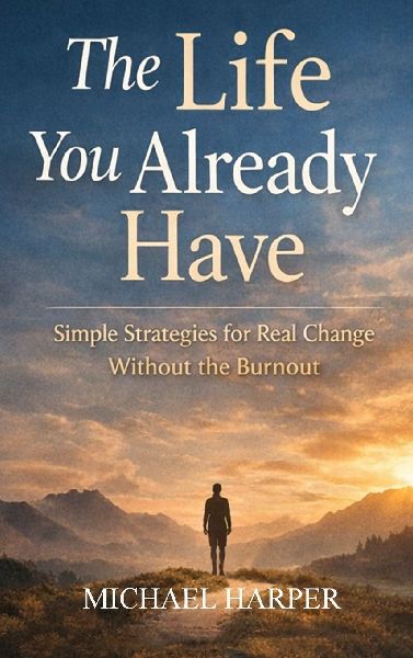 The Life You Already Have
