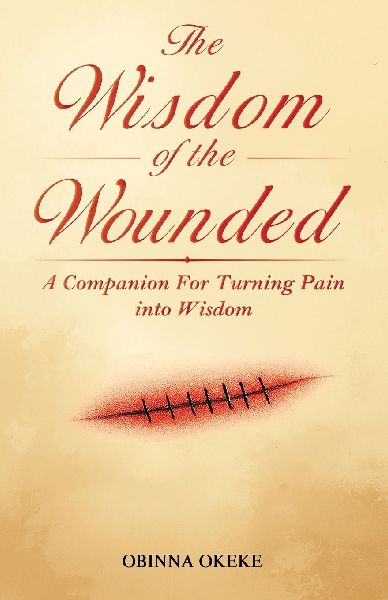 The Wisdom of the Wounded: A Companion for Turning Pain into Wisdom