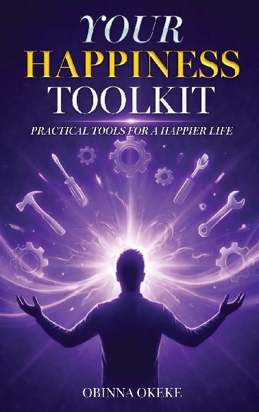 Your Happiness Toolkit: Practical Tools for a Happier Life