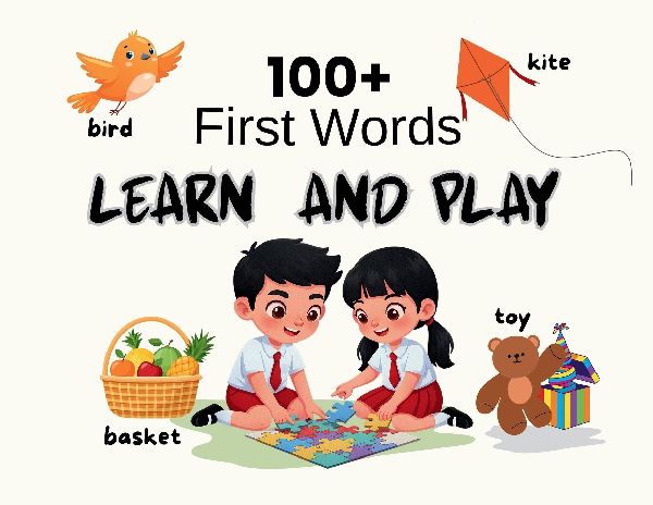 My First 100 Words Dictionary: The Ultimate Early Learning Picture Book for Toddlers Ages 1-3 Learn Colors, Numbers, Shapes, Animals, Food, Clothes, Transport, Jobs, Weather, Time, School, Beach & More . Perfect for Babys First Vocabulary