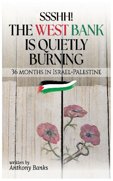 Ssshh! The West Bank is Quietly Burning