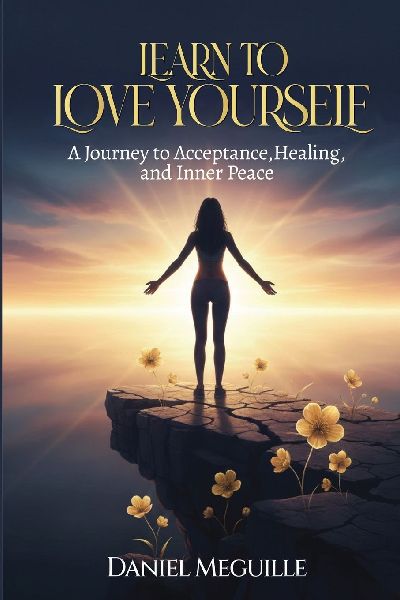Learn to Love Yourself: A Journey to Acceptance, Healing, and Inner Peace