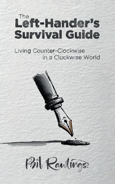 The Left-Handers Survival Guide: Living Counter-Clockwise in a Clockwise World