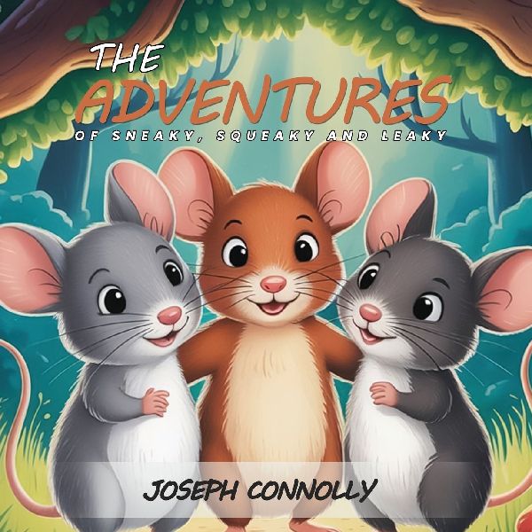 The Adventures Of Sneaky, Squeaky And Leaky