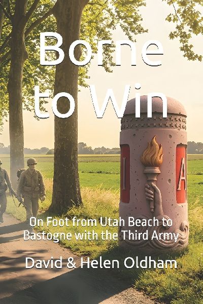 Borne to Win: On Foot from Utah Beach to Bastogne with the Third Army