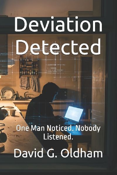 Deviation Detected: One Man Noticed. Nobody Listened.