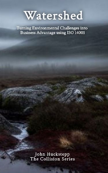 Watershed: Turning Environmental Challenges into Business Advantage using 14001