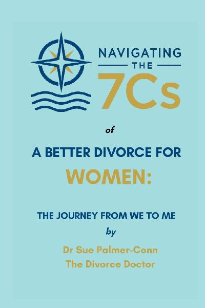 Navigating the 7Cs of a Better Divorce for WOMEN: The Journey from WE to ME