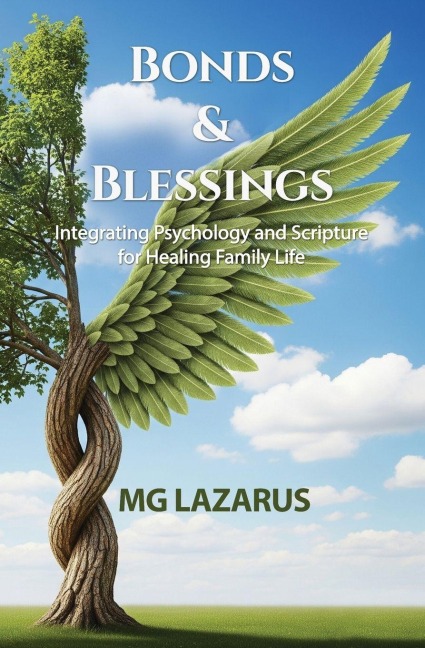 Bonds and Blessings: Integrating Psychology and Scripture for Healing Family Life