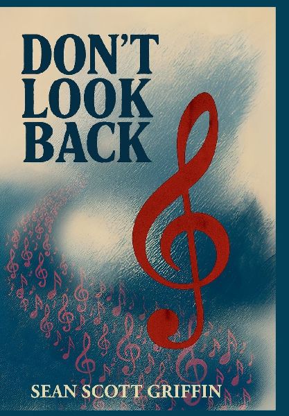 Dont Look Back: the life-affirming British novel about music, family and second chances - Nick Hornbys High Fidelity meets Sally Rooneys Normal People
