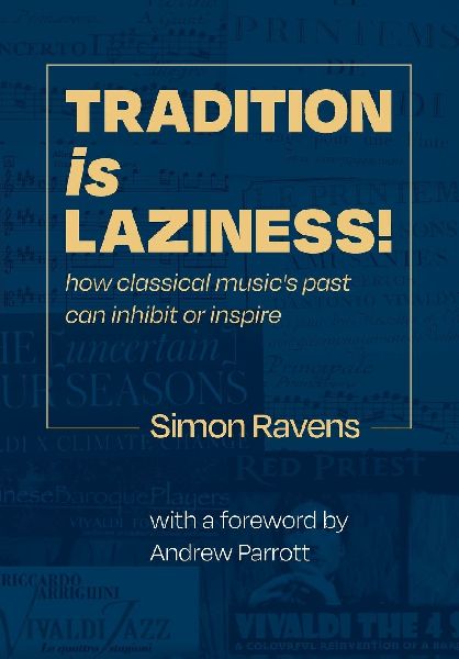 Tradition Is Laziness: How classical musics past can inhibit or inspire