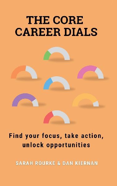The Core Career Dials: Find your focus, take action, unlock opportunities