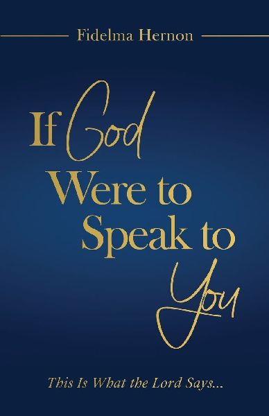 If God Were to Speak to You: This is what the Lord says...