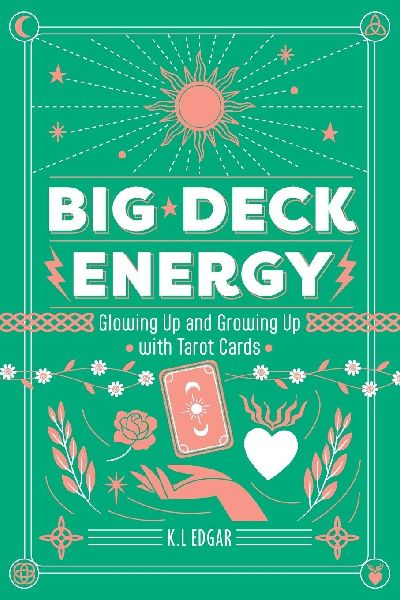 Big Deck Energy. The LazyGirlsGuide on How to Glow up and Grow up with Tarot Cards