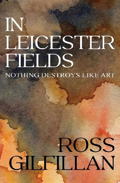 In Leicester Fields: Nothing Destroys Like Art