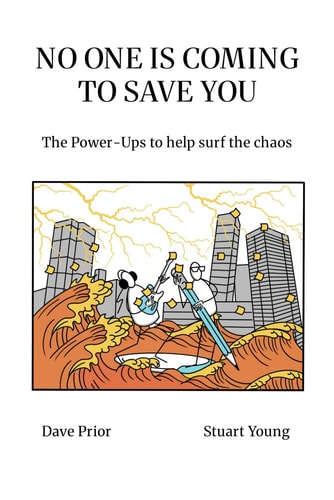NO ONE IS COMING TO SAVE YOU: The Power-Ups to help surf the chaos