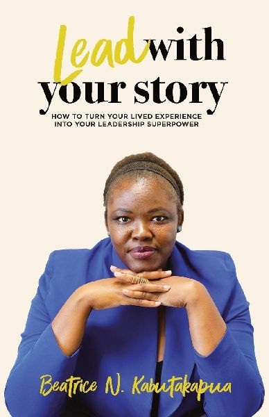 Lead With Your Story: How to Turn Your Lived Experience Into Your Leadership Superpower