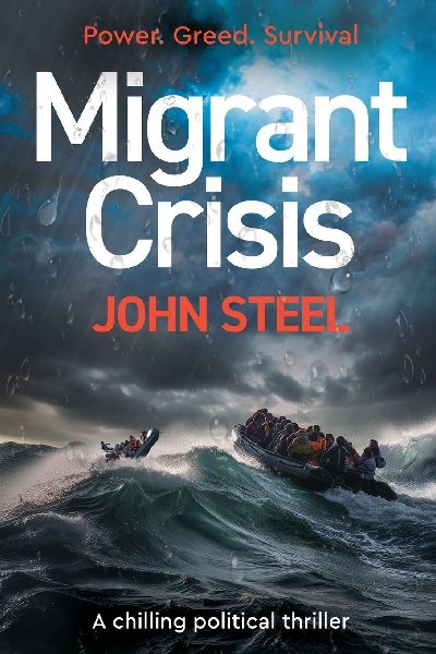 Migrant Crisis: A Political Thriller on power, migration, and decisions made behind closed doors.