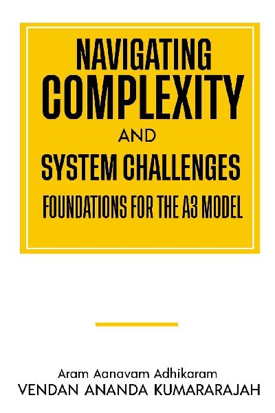 Navigating Complexity and System Challenges; Foundations for the A3 Model: Foundations for the A3 Model