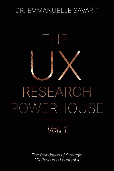 The UX Research Powerhouse  (vol 1): The Foundation of Strategic UX Research Leadership