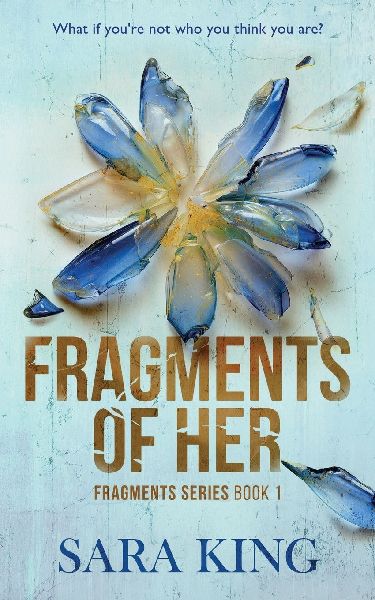 Fragments of Her: What if youre not who you think you are?