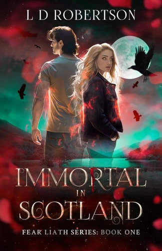 Immortal In Scotland: Fear Liath Series: Book One (Fear Liath Saga)