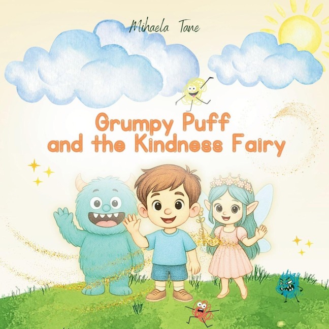 Grumpy Puff  and the Kindness Fairy: A gentle mindfulness story for children learning to manage big feelings