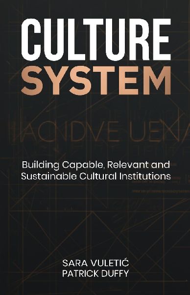 Culture System: Building Capable, Relevant and Sustainable Cultural Institutions