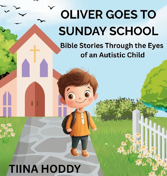 OLIVER GOES TO SUNDAY SCHOOL: Bible Stories Through the Eyes  of an Autistic Child