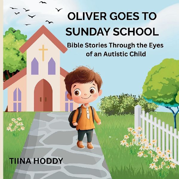 OLIVER GOES TO SUNDAY SCHOOL: Bible Stories Through the Eyes  of an Autistic Child