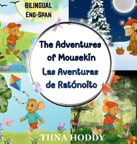 The Adventures of Mousekin / Las Aventuras de Ratónito: Spanish-English Bilingual Short Stories for Kids Four Gentle Seasonal Tales