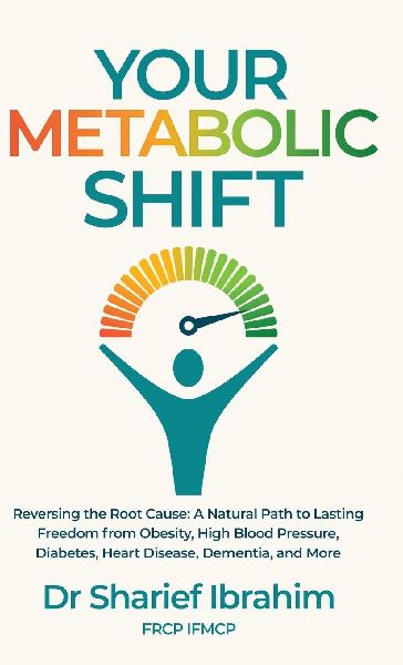 Your Metabolic Shift: The Natural Approach to Breaking Away from Obesity, High Blood Pressure, Diabetes, Heart Disease, Dementia, and Cancer.