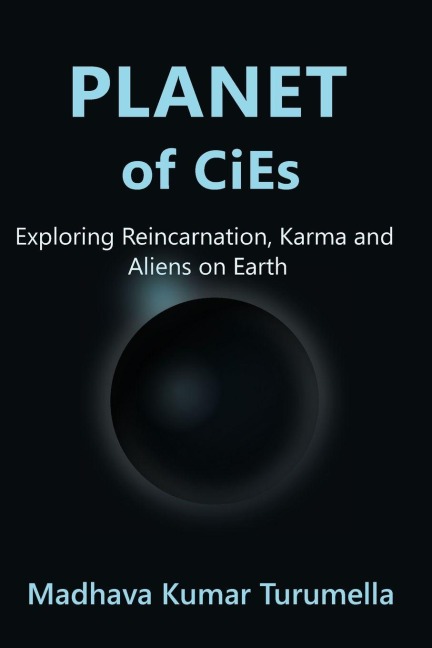 PLANET OF CiEs: Exploring Reincarnation, Karma and Aliens on Earth