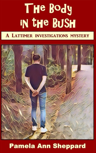 The Body in the Bush (Lattimer Investigations Mysteries)