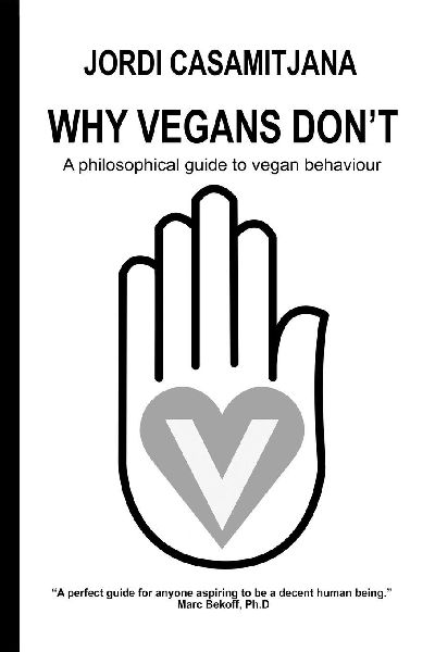 Why Vegans Dont: A philosophical guide to vegan behaviour